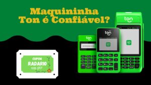 Maquininha Ton 11 maquininhas Ton é confiável